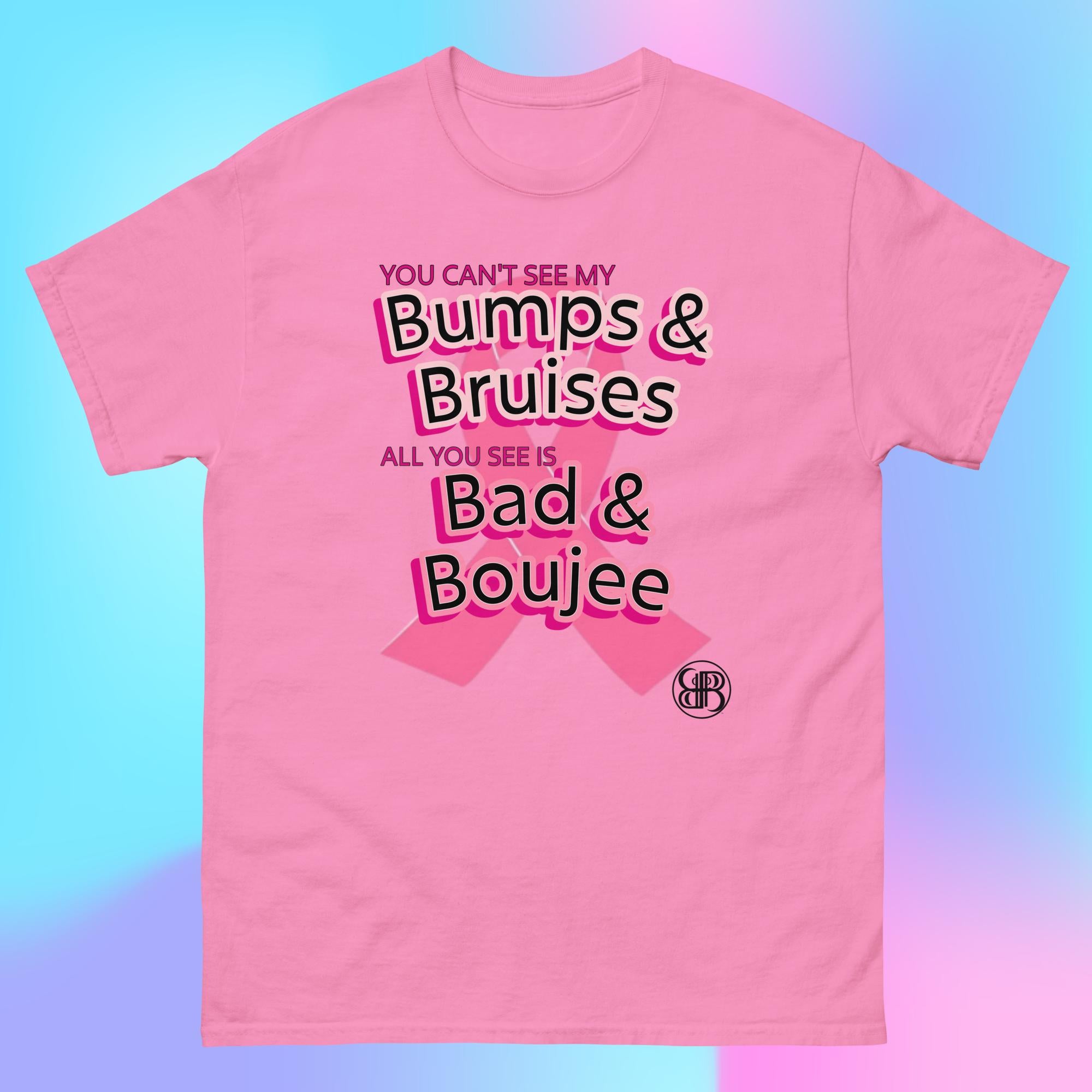 BUMPS & BRUISES-BAD & BOUJEE II Breast Cancer Awareness Classic Tee