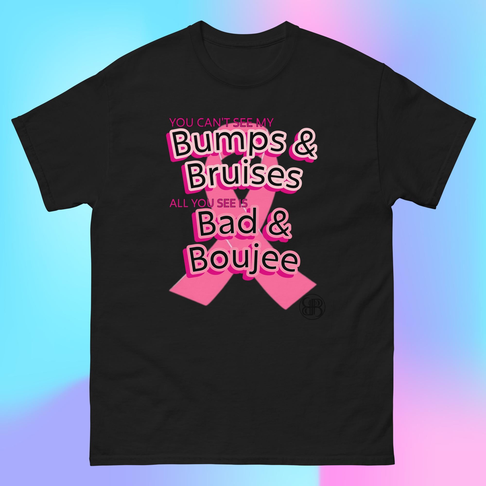 BUMPS & BRUISES-BAD & BOUJEE II Breast Cancer Awareness Classic Tee