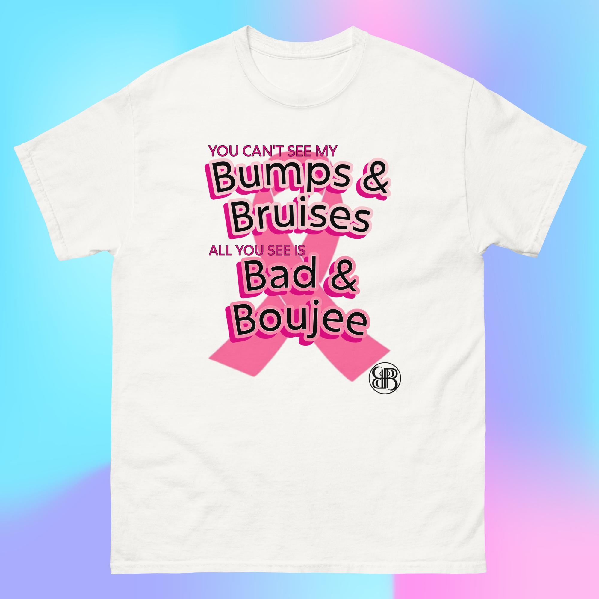 BUMPS & BRUISES-BAD & BOUJEE II Breast Cancer Awareness Classic Tee